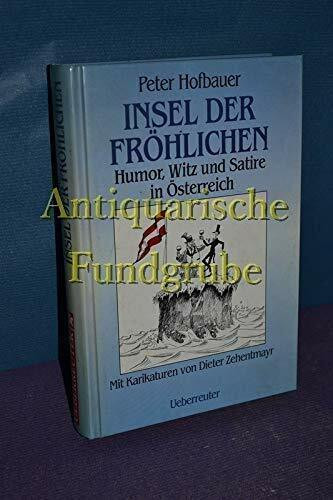 Insel der Fröhlichkeit: Humor, Witz und Satire in Österreich