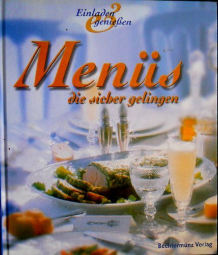 Menüs die sicher gelingen. ( Einladen und genießen)