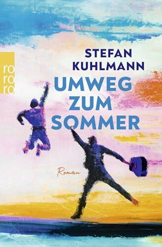 Umweg zum Sommer: Roadtrip-Roman mit Herz: Humorvoll und berührend – eine Geschichte über Erwachsenwerden und Freundschaft