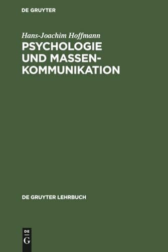 Psychologie und Massenkommunikation: Planung, Durchführung und Analyse öffentlicher Beeinflussung (De Gruyter Lehrbuch)