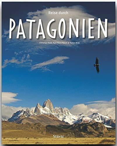 Reise durch Patagonien: Ein Bildband mit über 200 Bildern auf 140 Seiten - STÜRTZ Verlag Reise durch Patagonien: Ein Bildband mit über 200 Bildern auf 140 Seiten - STÜRTZ Verlag