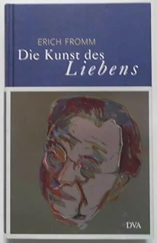 Die Kunst des Liebens: Mit einem biographischen Nachwort von Rainer Funk: Mit e. biograph. Nachwort v. Rainer Funk