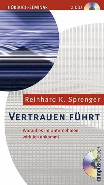 Vertrauen führt: Worauf es im Unternehmen wirklich ankommt Vertrauen führt: Worauf es im Unternehmen wirklich ankommt