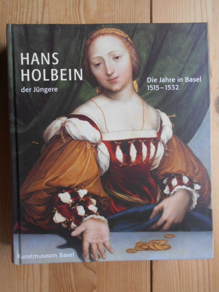Hans Holbein der Jüngere: Die Jahre in Basel 1515-1532