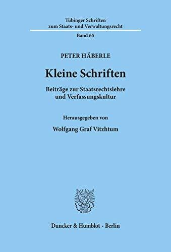 Kleine Schriften. Beiträge zur Staatsrechtslehre und Verfassungskultur. Hrsg. von Wolfgang Graf Vitzthum. Mit Frontispiz (Tübinger Schriften zum Staats- und Verwaltungsrecht; TSSV 65)