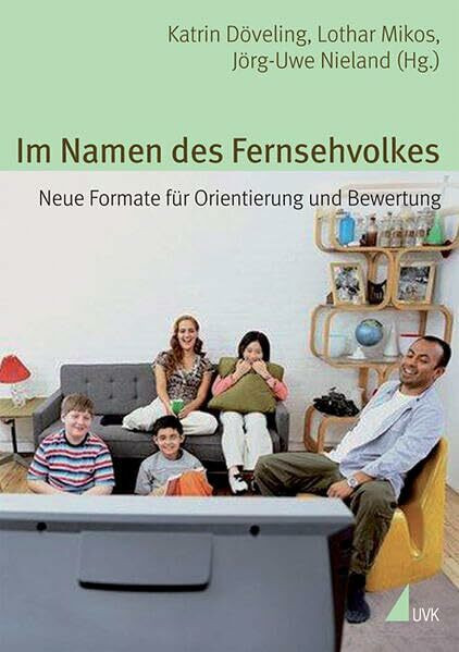 Im Namen des Fernsehvolkes: Neue Formate für Orientierung und Bewertung (Alltag, Medien und Kultur)