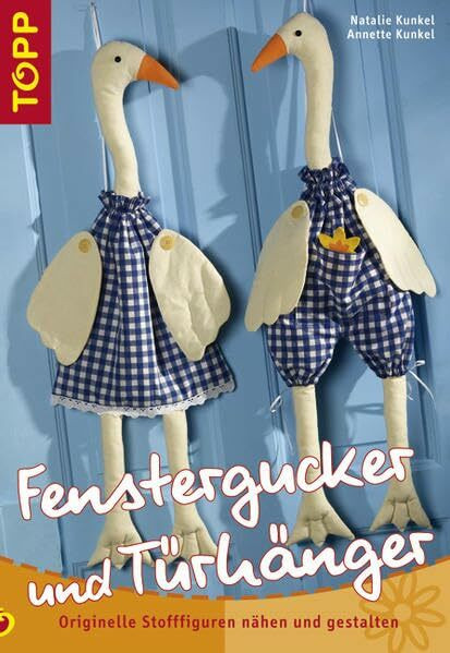 Fenstergucker und Türhänger: Originelle Stofffiguren nähen und gestalten. Diese witzigen Stofffiguren haben den Durchblick!