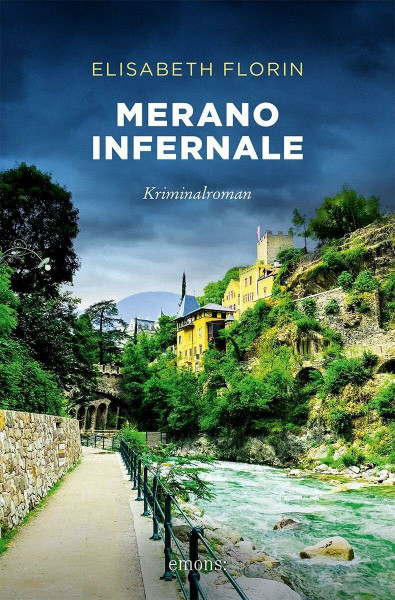 Merano infernale: Unterhaltsamer Südtirol-Krimi, der Lust auf Urlaub macht (Emmenegger & Marthaler, Band 4) – Kriminalroman