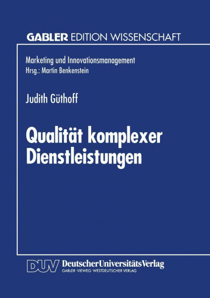 Qualität komplexer Dienstleistungen: Konzeption Und Empirische Analyse Der Wahrnehmungsdimensionen (Marketing Und Innovationsmanagement) (German Edition)