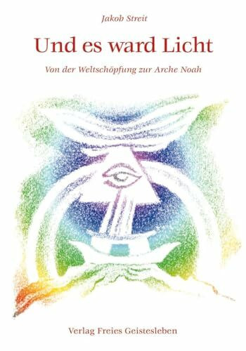 Und es ward Licht: Von der Weltschöpfung zur Arche Noah. Biblische Geschichten nacherzählt