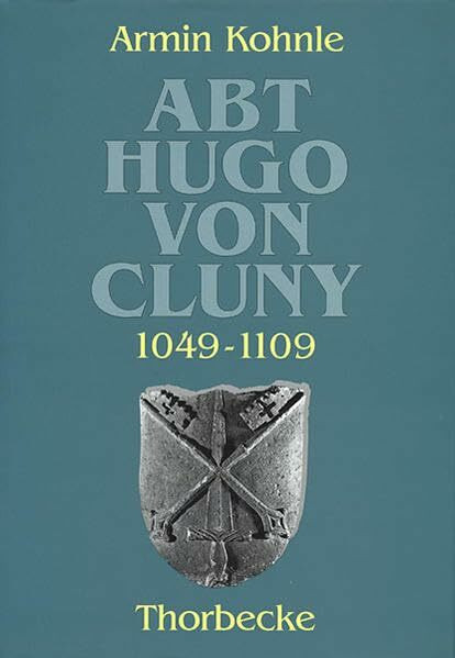 Abt Hugo von Cluny (1049-1109) (Beihefte der Francia, Band 32)