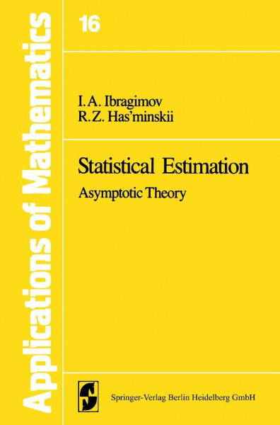 Statistical Estimation: Asymptotic Theory (Stochastic Modelling and Applied Probability)