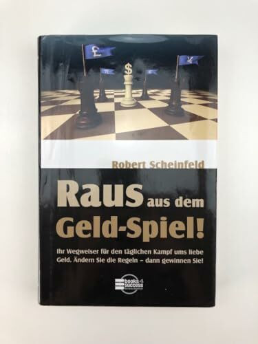 Raus aus dem Geld-Spiel! Ihr Wegweiser für den täglichen Kampf ums liebe Geld. Ändern Sie die Regeln - dann gewinnen Sie!