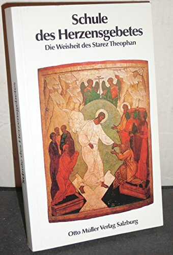 Schule des Herzensgebetes: Die Weisheit des Starez Theophan