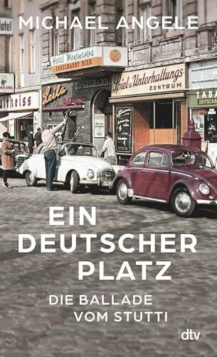 Ein deutscher Platz: Die Ballade vom Stutti | Rotlichtviertel, Wirtschaftswunder, Studentenbewegung – eine süffige Geschichte der alten Bundesrepublik