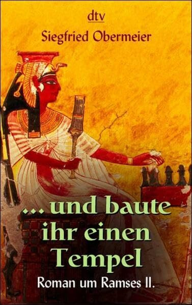 ... und baute ihr einen Tempel: Roman um Ramses II. (dtv Unterhaltung)