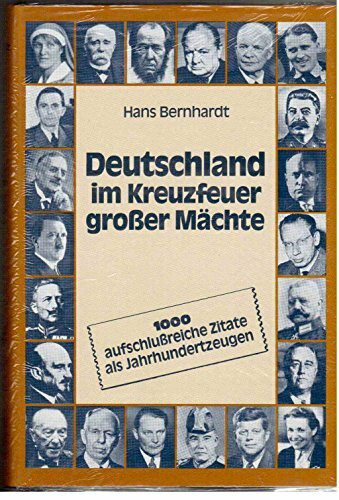 Deutschland im Kreuzfeuer großer Mächte: 1000 aufschlußreiche Zitate als Jahrhundertzeugen