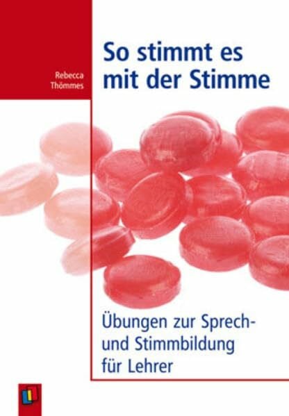 So stimmt es mit der Stimme: Übungen zur Sprech- und Stimmbildung für Lehrer