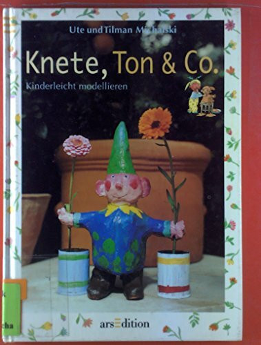Knete, Ton & Co.: Kinderleicht modellieren