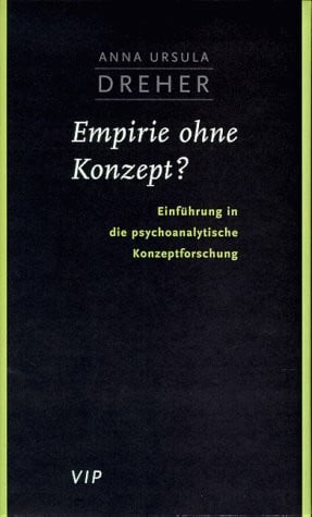 Empirie ohne Konzept?: Einführung in die psychoanalytische Konzeptforschung