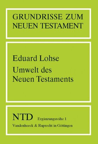 Grundrisse zum Neuen Testament, Bd.1, Umwelt des Neuen Testaments (Grundrisse zum Neuen Testament: Das Neue Testament Deutsch, Ergänzungsreihe, Band 1)