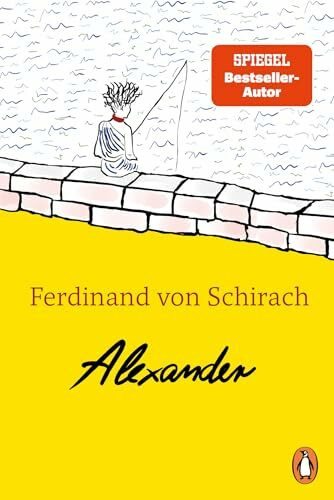 Alexander: Das erste Kinderbuch von Ferdinand von Schirach - Der Nr.-1-Bestseller