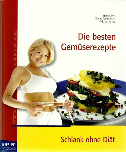 Die besten Gemüserezepte: Schlank ohne Diät