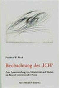 Beobachtungen des Ich: Zum Zusammenhang von Subjektivität und Medien am Beispiel experimenteller Poesie