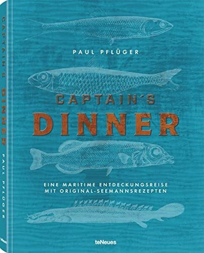 Captain's Dinner, Deutsche Ausgabe: Eine maritime Entdeckungsreise mit original Seemannsrezepten