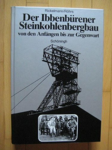 Der Ibbenbürener Steinkohlenbergbau: Von den Anfängen bis zur Gegenwart