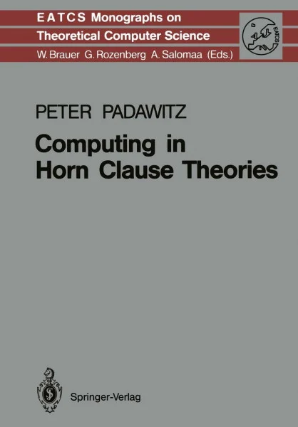 Computing in Horn Clause Theories (Monographs in Theoretical Computer Science. An EATCS Series, Band 16)