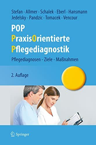 POP - PraxisOrientierte Pflegediagnostik: Pflegediagnosen - Ziele - Maßnahmen