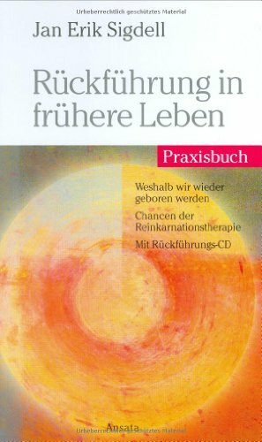 Rückführung in frühere Leben: Praxisbuch