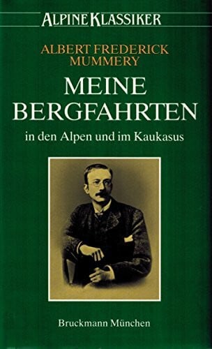 Meine Bergfahrten in den Alpen und im Kaukasus (Alpine Klassiker)