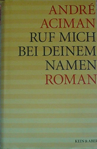 Ruf mich bei deinem Namen: Roman