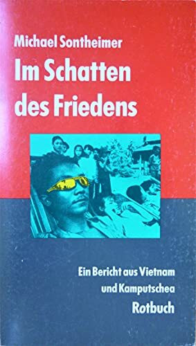 Im Schatten des Friedens. Ein Bericht aus Vietnam und Kamputschea.