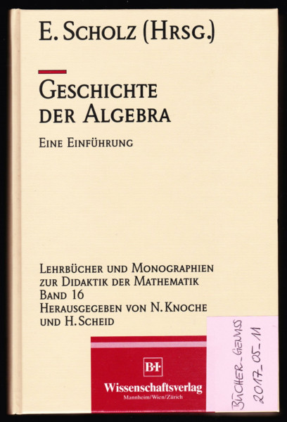 Geschichte der Algebra (Lehrbücher und Monographien zur Didaktik der Mathematik)