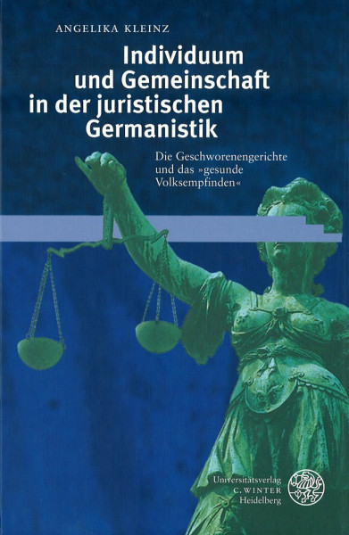 Individuum und Gemeinschaft in der juristischen Germanistik: Die Geschworenengerichte und das "Gesunde Volksempfinden" (Frankfurter Beiträge zur Germanistik)