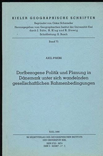 Dorfbezogene Politik und Planung in Dänemark unter sich wandelnden gesellschaftlichen Rahmenbedingungen (Kieler Geographische Schriften)