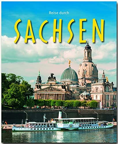 Reise durch Sachsen: Ein Bildband mit über 200 Bildern auf 140 Seiten - STÜRTZ Verlag Reise durch Sachsen: Ein Bildband mit über 200 Bildern auf 140 Seiten - STÜRTZ Verlag