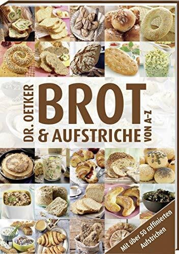 Brot und Aufstriche von A-Z: Mit über 50 raffinierten Aufstrichen (A-Z Reihe)