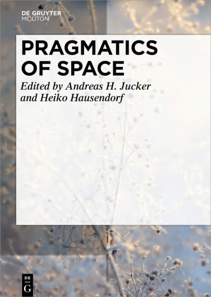 Pragmatics of Space (Handbooks of Pragmatics [HOPS], 14)