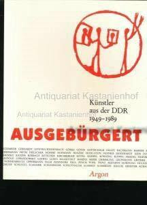 Ausgebürgert: Künstler aus der DDR 1949-1989