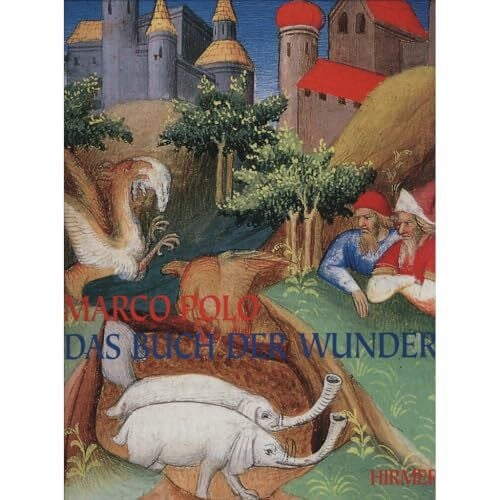 Marco Polo. Das Buch der Wunder