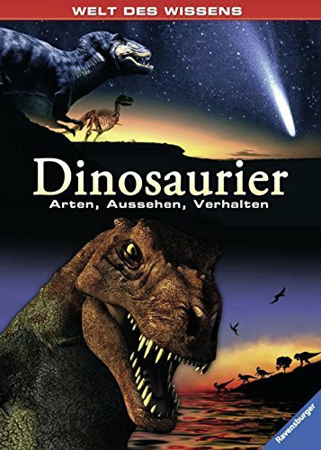 Dinosaurier: Arten, Aussehen, Verhalten (Welt des Wissens)