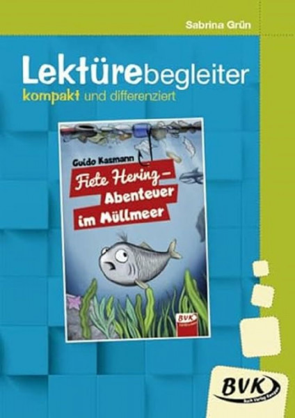 Lektürebegleiter – kompakt und differenziert: Fiete Hering – Abenteuer im Müllmeer | Lesebegleitmaterial zur Klassenlektüre
