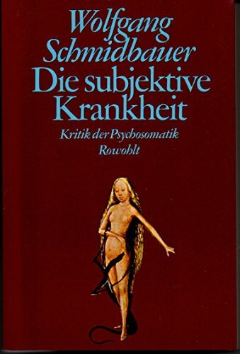 Die subjektive Krankheit: Kritik der Psychosomatik