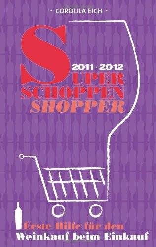 Super Shoppen Shopper 2011/2012: Erste Hilfe für den Weinkauf beim Einkauf