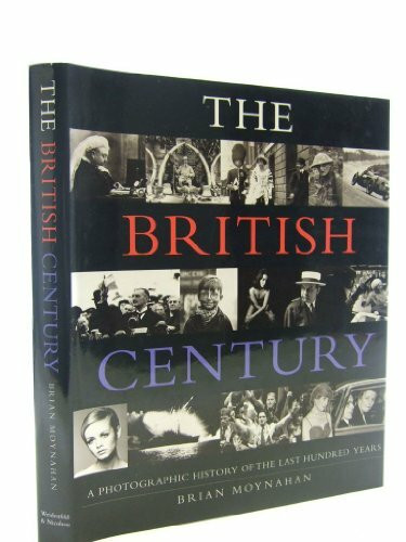 The British Century: A Documentary History of the Last 100 Years