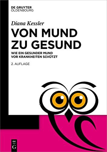 Von Mund zu Gesund: Wie ein gesunder Mund vor Krankheiten schützt (De Gruyter Populärwissenschaftliche Reihe)